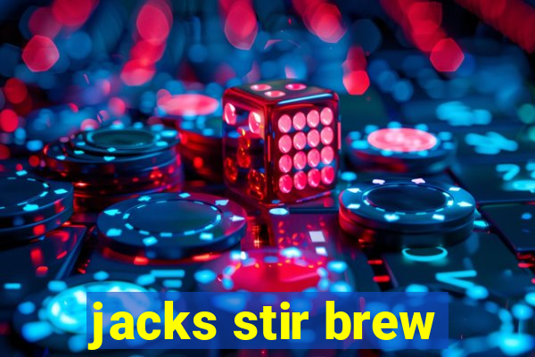 jacks stir brew