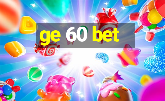 ge 60 bet