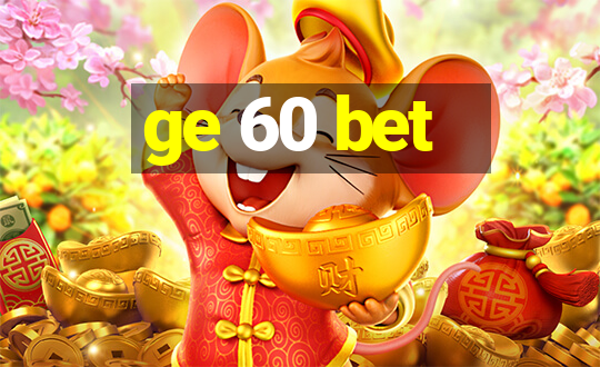 ge 60 bet