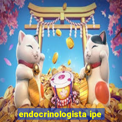 endocrinologista ipe