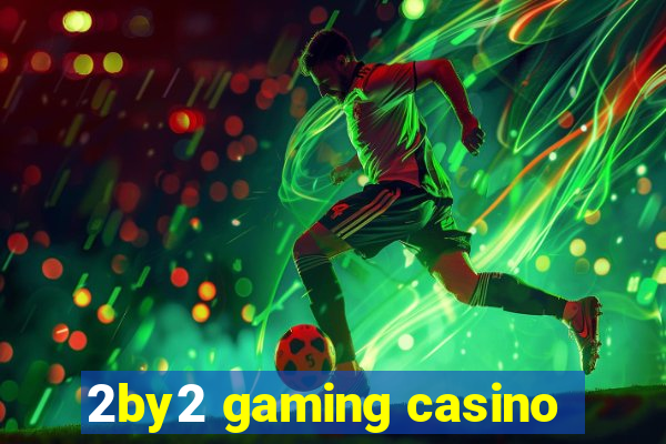 2by2 gaming casino