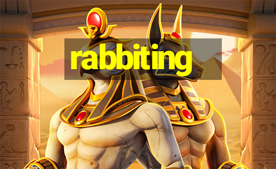 rabbiting