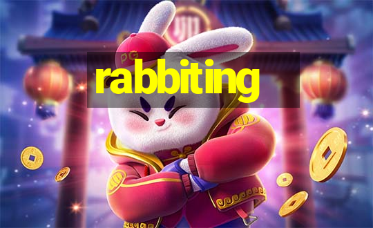 rabbiting