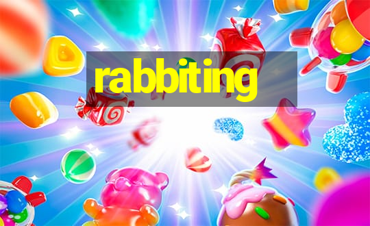 rabbiting