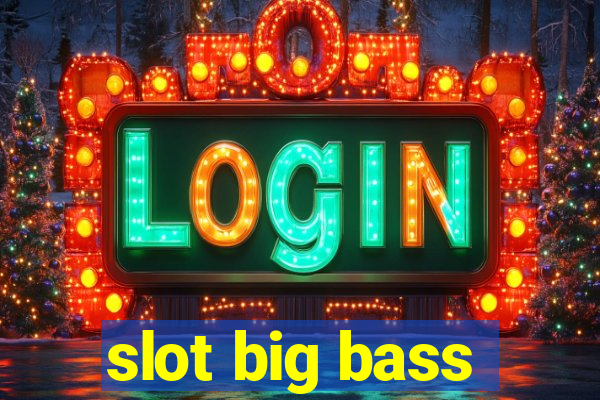 slot big bass