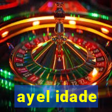 ayel idade