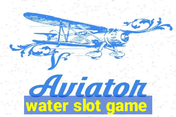 water slot game