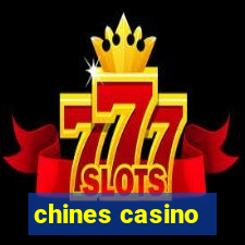 chines casino