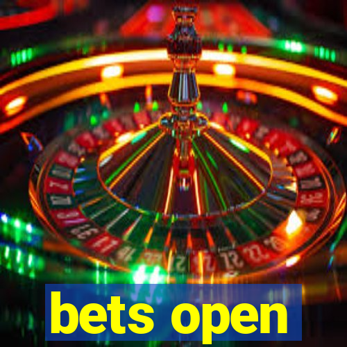 bets open