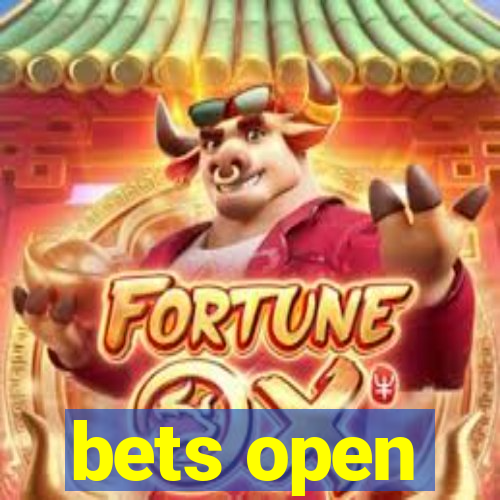 bets open