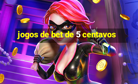 jogos de bet de 5 centavos