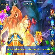 tv combate ao vivo multicanais