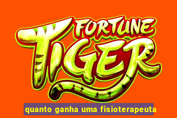 quanto ganha uma fisioterapeuta