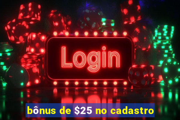 bônus de $25 no cadastro