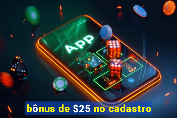 bônus de $25 no cadastro