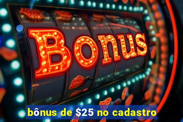 bônus de $25 no cadastro