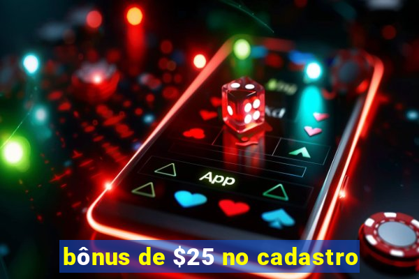 bônus de $25 no cadastro