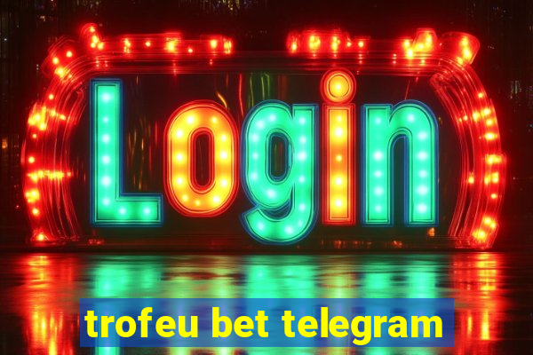 trofeu bet telegram