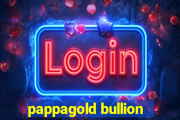 pappagold bullion