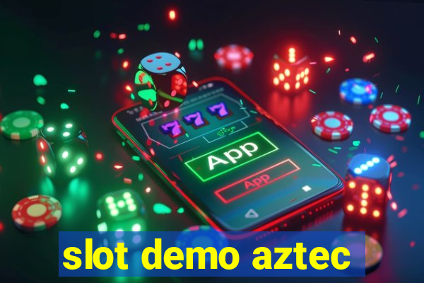 slot demo aztec