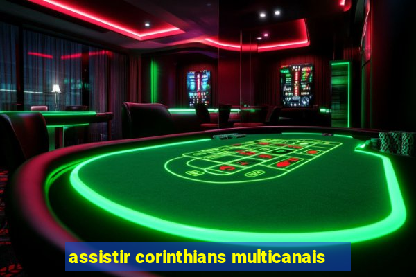 assistir corinthians multicanais