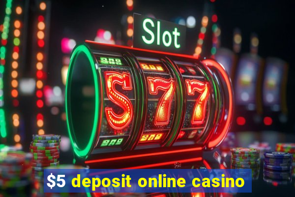 $5 deposit online casino