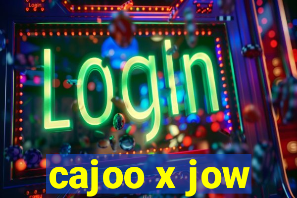 cajoo x jow