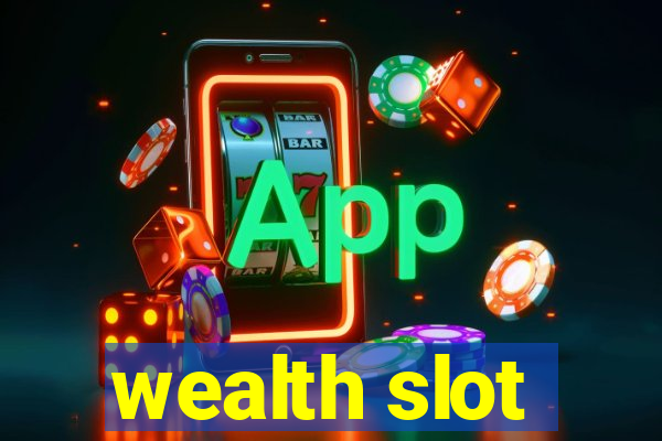 wealth slot