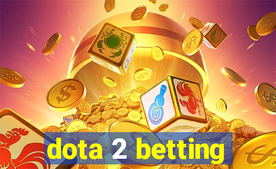 dota 2 betting