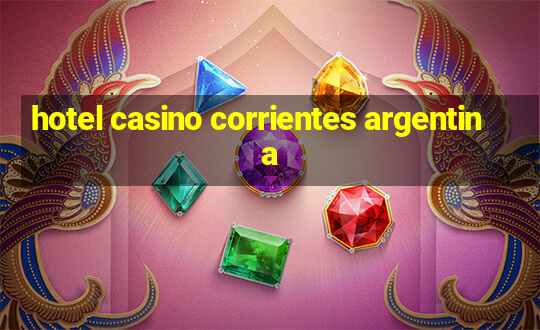 hotel casino corrientes argentina