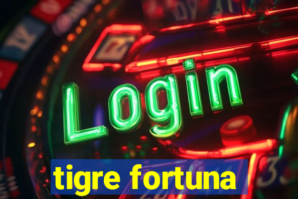 tigre fortuna