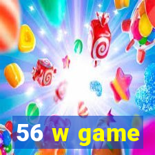 56 w game