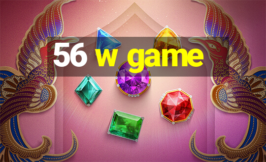 56 w game