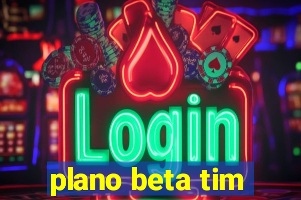 plano beta tim