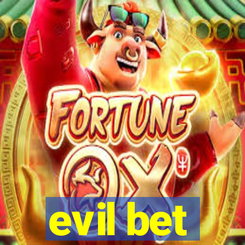 evil bet