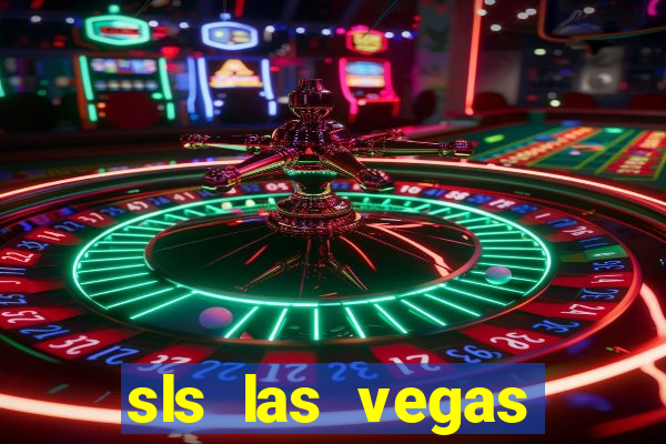 sls las vegas hotel and casino