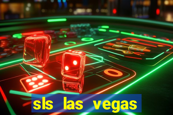 sls las vegas hotel and casino