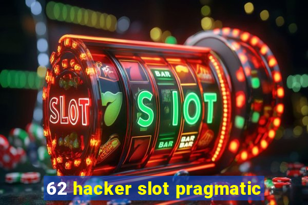 62 hacker slot pragmatic