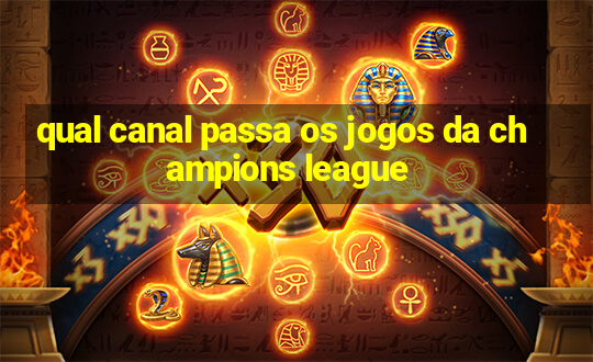 qual canal passa os jogos da champions league