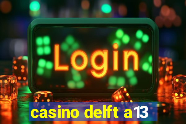 casino delft a13