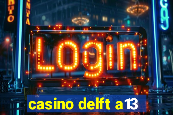 casino delft a13