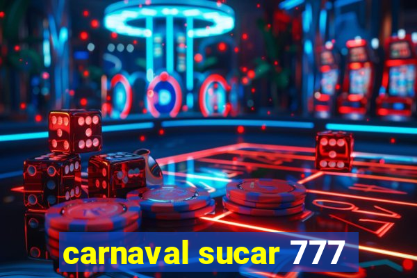 carnaval sucar 777