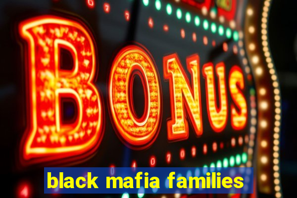 black mafia families