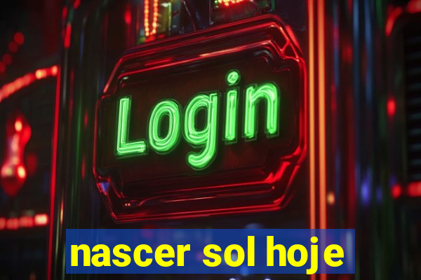 nascer sol hoje