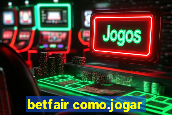 betfair como.jogar