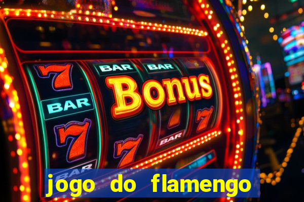 jogo do flamengo que hora