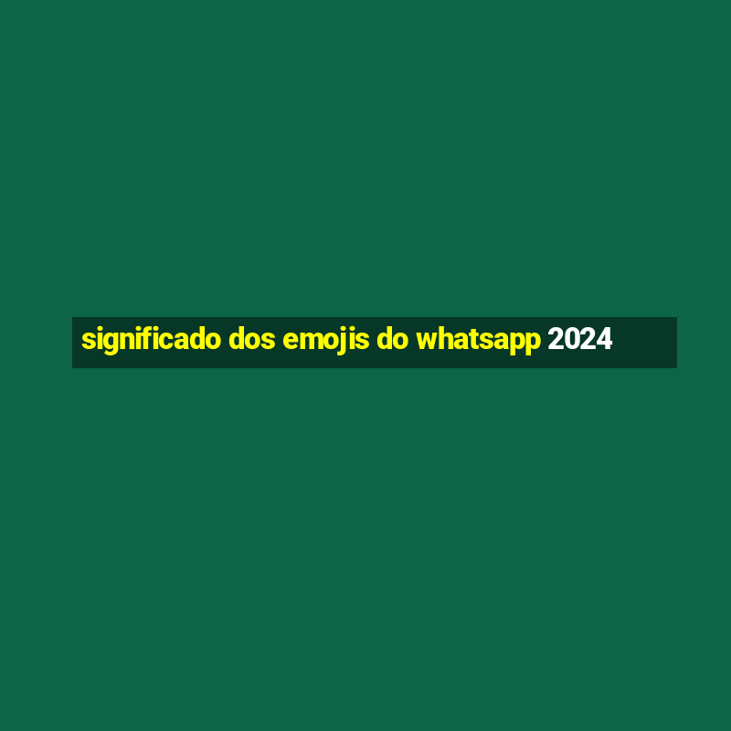 significado dos emojis do whatsapp 2024