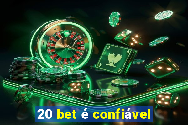 20 bet é confiável