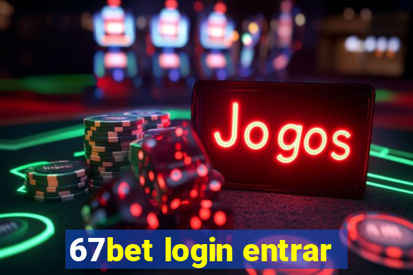 67bet login entrar