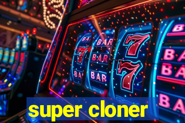 super cloner